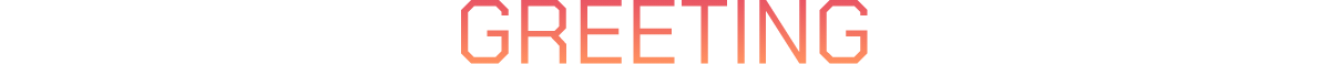 GREETING